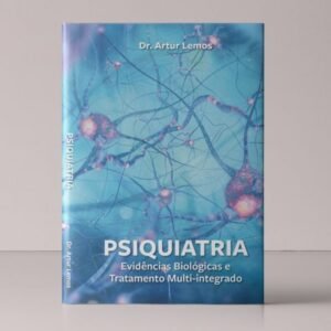 Psiquiatria - Evidências Biológicas e Tratamento Multi-Integrado